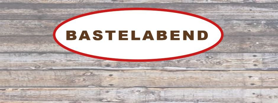Bastelabend am 12.02.2025
