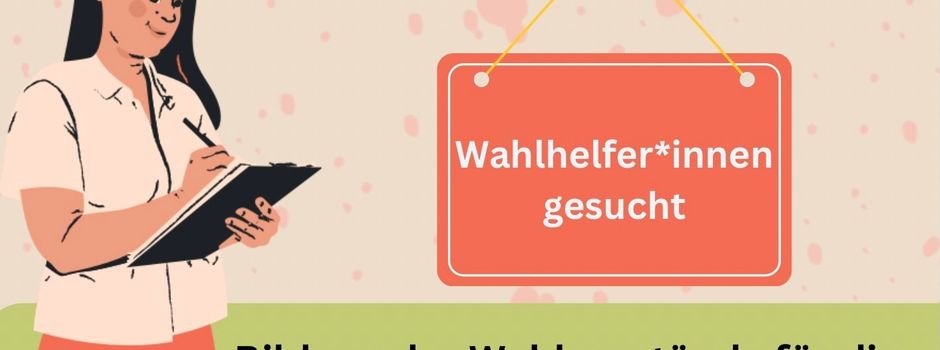 Wahlhelfer*innen gesucht - Bildung der Wahlvorstände für die Europa- und Kommunalwahlen am 09. Juni 24