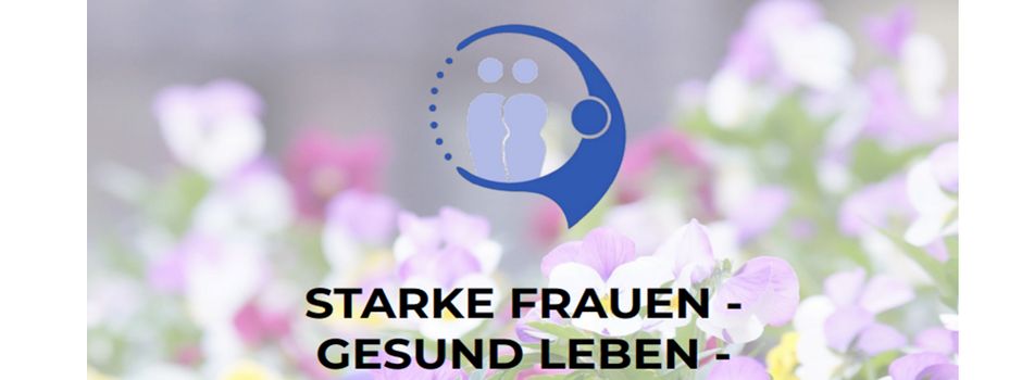 Veranstaltungsreihe für Frauen: Starke Frauen - gesund leben - selbstbewusst handeln