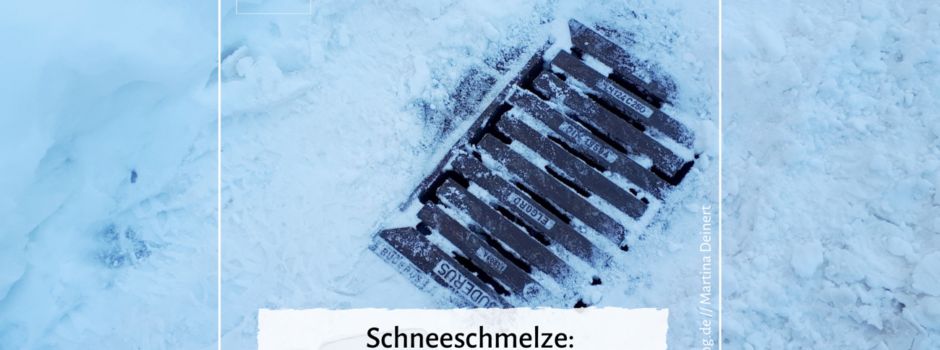 Schneeschmelze: Gullis vom Schnee befreien