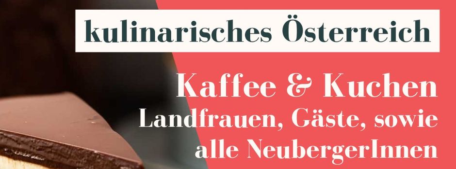 Kaffee & Kuchen: Kulinarisches Österreich – Öffentlicher Nachmittag der Landfrauen!