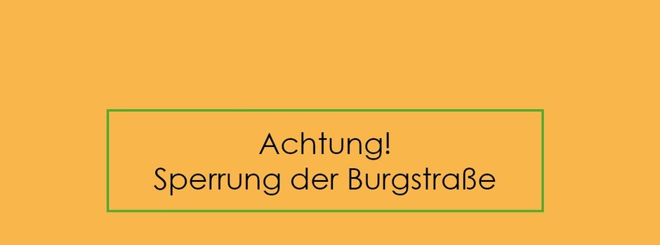 Vollsperrung der Staatsstraße 2123 (Burgstraße) vom 3. bis 5. November 2025