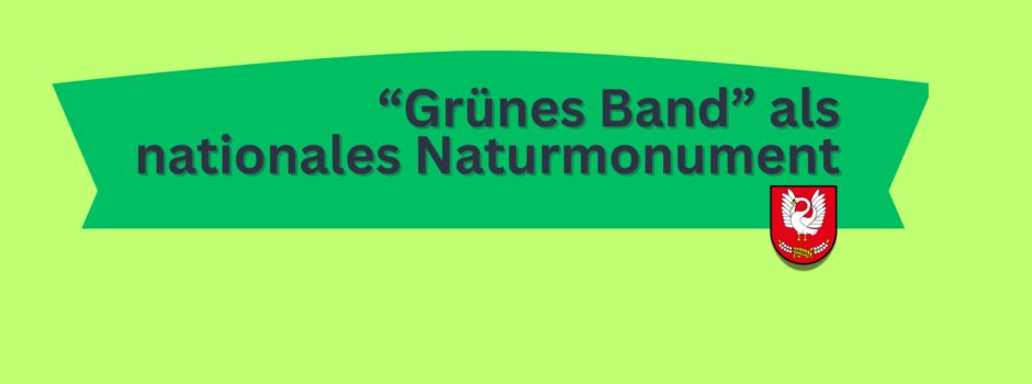 „Grünes Band“ als nationales Naturdenkmal