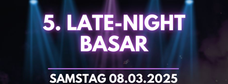 5. Late-Night Basar am 08.03.25
