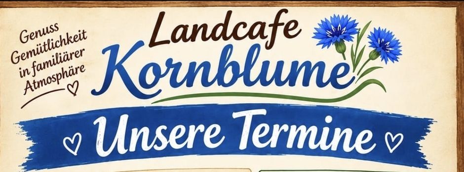 Neues vom Landcafe Kornblume 💙🍴