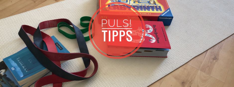10 Puls!-Tipps für die Zeit Zuhause