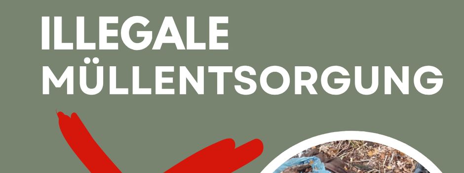 Illegale Müllentsorgung ist kein Kavaliersdelikt!