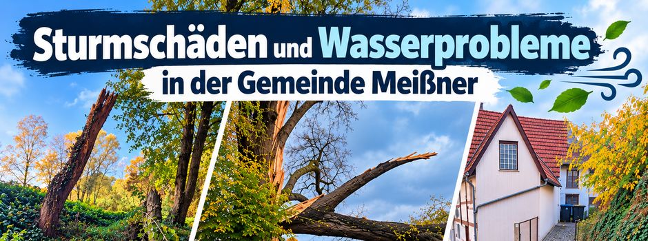 Sturmschäden und Wasserrohrbrüche in der Gemeinde Meißner