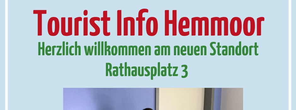 Tourist Info Hemmoor 
Herzlich willkommen am neuen Standort
Rathausplatz 3