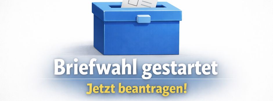 Briefwahl zur Kommunalwahl 2026 gestartet!